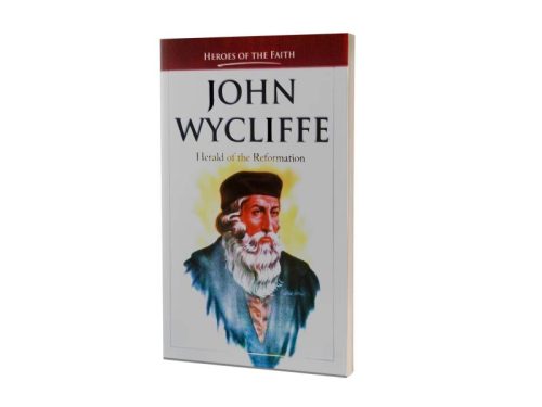 JOHN WYCLIFFE | HERALD OF THE REFORMATION | HEROES OF THE FAITH