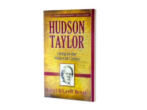 HUDSON TAYLOR | DEEP IN THE HEART OF CHINA |JANET & GEOFF BENGE