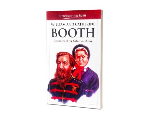 WILLIAM AND CATHERINE BOOTH | FOUNDERS OF THE SALVATION ARMY | HEROES OF THE FAITH
