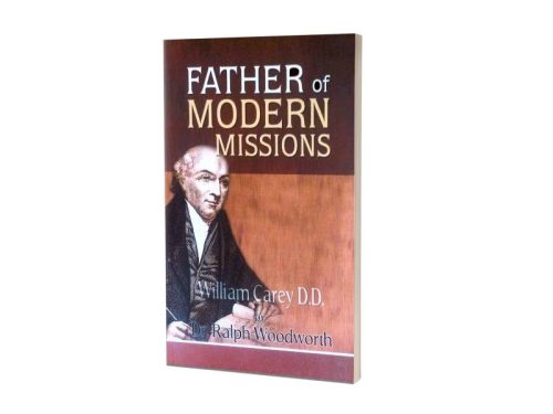 FATHER OF MODERN MISSIONS | WAILLIAM CAREY D.D  BY DR. RALPH WOODWORTH