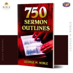 750 SERMON OUTLINES | GEORGE W. NOBLE
