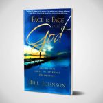 FACE TO FACE WITH GOD | BILL JOHNSON |
