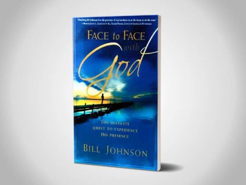 FACE TO FACE WITH GOD | BILL JOHNSON |