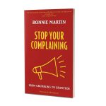 STOP YOUR COMPLAINING | RONNIE MARTIN