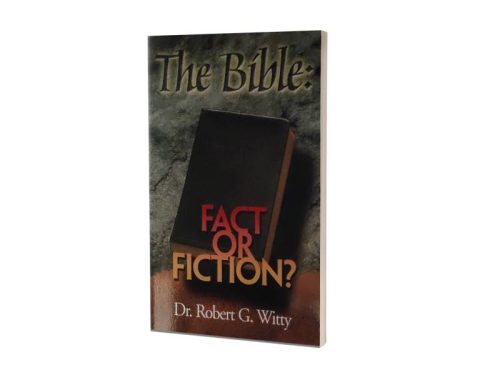 THE BIBLE FACT OR FICTION? | DR. ROBERT G. WITTY