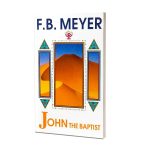 JOHN THE BAPTIST | F.B. MEYER