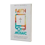 FAITH IN THE MOSAIC | BRUCE A. MCDOWELL