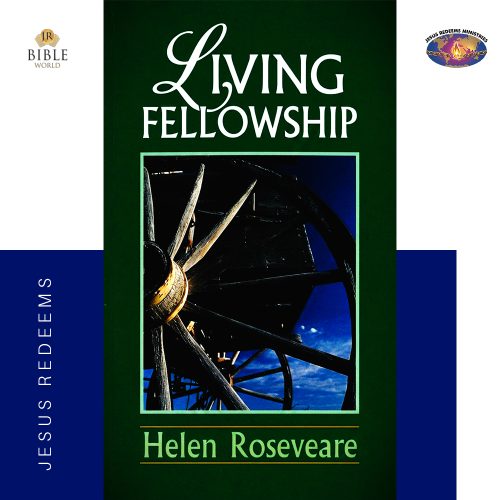 LIVING FELLOWSHIP | HELEN ROSEVEARE