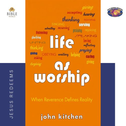 LIFE AS WORSHIP | JOHN KITCHEN