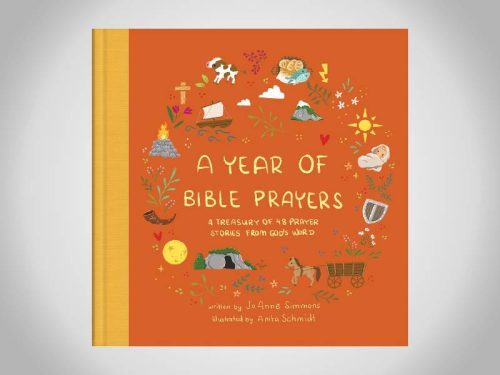 A Year of Bible Prayers: A Treasury of 48 Prayer Stories from God’s Word